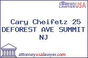 Cary Cheifetz 25 DEFOREST AVE SUMMIT NJ