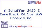 A Schaffer 2425 E Camelback Rd Ste 950 Phoenix AZ