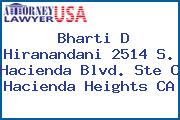 Bharti D Hiranandani 2514 S. Hacienda Blvd. Ste C Hacienda Heights CA