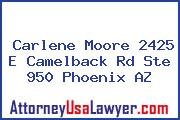 Carlene Moore 2425 E Camelback Rd Ste 950 Phoenix AZ