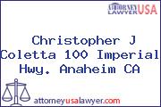 Christopher J Coletta 100 Imperial Hwy. Anaheim CA