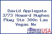 David Applegate 3773 Howard Hughes Pkwy Ste 300n Las Vegas Nv