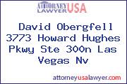 David Obergfell 3773 Howard Hughes Pkwy Ste 300n Las Vegas Nv