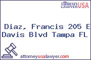 Diaz, Francis 205 E Davis Blvd Tampa FL