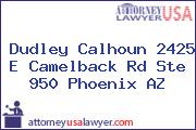 Dudley Calhoun 2425 E Camelback Rd Ste 950 Phoenix AZ