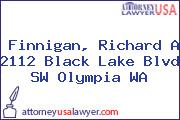 Finnigan, Richard A 2112 Black Lake Blvd SW Olympia WA