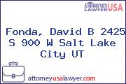 Fonda, David B 2425 S 900 W Salt Lake City UT