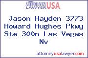 Jason Hayden 3773 Howard Hughes Pkwy Ste 300n Las Vegas Nv