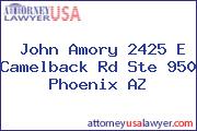 John Amory 2425 E Camelback Rd Ste 950 Phoenix AZ
