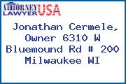 Jonathan Cermele, Owner 6310 W Bluemound Rd # 200 Milwaukee WI