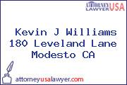 Kevin J Williams 180 Leveland Lane Modesto CA