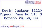 Kevin Jackson 12220 Pigeon Pass Rd STE O Moreno Valley CA