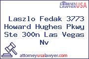 Laszlo Fedak 3773 Howard Hughes Pkwy Ste 300n Las Vegas Nv