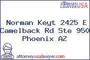 Norman Keyt 2425 E Camelback Rd Ste 950 Phoenix AZ