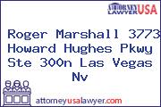Roger Marshall 3773 Howard Hughes Pkwy Ste 300n Las Vegas Nv