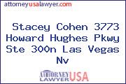 Stacey Cohen 3773 Howard Hughes Pkwy Ste 300n Las Vegas Nv