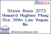 Steve Boss 3773 Howard Hughes Pkwy Ste 300n Las Vegas Nv
