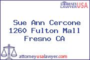 Sue Ann Cercone 1260 Fulton Mall Fresno CA