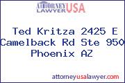 Ted Kritza 2425 E Camelback Rd Ste 950 Phoenix AZ