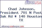 Chad Johnson, President 701 N Post Oak Rd # 140 Houston TX