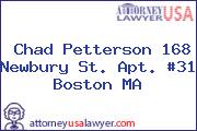 Chad Petterson 168 Newbury St. Apt. #31 Boston MA