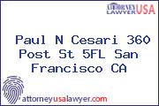 Paul N Cesari 360 Post St 5FL San Francisco CA