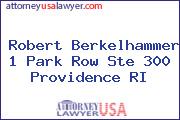 Robert  Berkelhammer 1 Park Row Ste 300 Providence RI