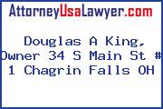 Douglas A King, Owner 34 S Main St # 1 Chagrin Falls OH