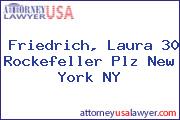 Friedrich, Laura 30 Rockefeller Plz New York NY