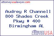 Audrey R Channell 800 Shades Creek Pkwy # 400 Birmingham AL