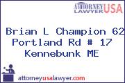Brian L Champion 62 Portland Rd # 17 Kennebunk ME