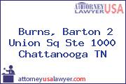 Burns, Barton 2 Union Sq Ste 1000 Chattanooga TN