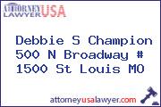 Debbie S Champion 500 N Broadway # 1500 St Louis MO