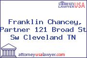 Franklin Chancey, Partner 121 Broad St Sw Cleveland TN