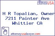 H R Topalian, Owner 7211 Painter Ave Whittier CA