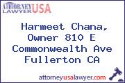 Harmeet Chana, Owner 810 E Commonwealth Ave Fullerton CA