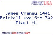 James Chaney 1441 Brickell Ave Ste 302 Miami FL