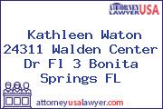 Kathleen Waton 24311 Walden Center Dr Fl 3 Bonita Springs FL