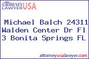 Michael Balch 24311 Walden Center Dr Fl 3 Bonita Springs FL