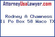 Rodney A Chamness Ii Po Box 58 Waco TX