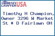 Timothy H Champion, Owner 3296 W Market St # D Fairlawn OH