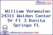 William Vermeulen 24311 Walden Center Dr Fl 3 Bonita Springs FL
