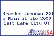 Brandon Johnson 201 S Main St Ste 2000 Salt Lake City UT