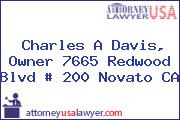 Charles A Davis, Owner 7665 Redwood Blvd # 200 Novato CA