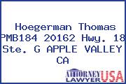Hoegerman Thomas PMB184 20162 Hwy. 18 Ste. G APPLE VALLEY CA