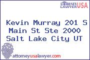 Kevin Murray 201 S Main St Ste 2000 Salt Lake City UT