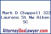 Mark D Chappell 322 Laurens St Nw Aiken SC