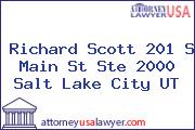 Richard Scott 201 S Main St Ste 2000 Salt Lake City UT
