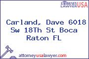 Carland, Dave 6018 Sw 18Th St Boca Raton FL