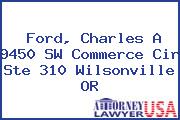 Ford, Charles A 9450 SW Commerce Cir Ste 310 Wilsonville OR